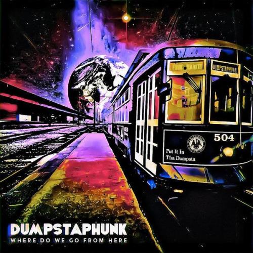 Dumpstaphunk — Where Do We Go From Here (2021)