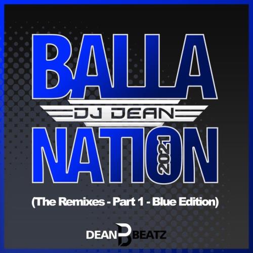 DJ Dean — Balla Nation 2021 (The Remixes — Part 1 — Blue Edition) (2021)