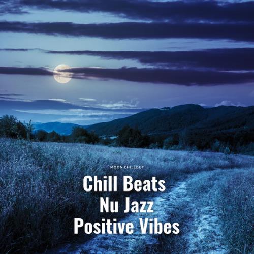 Moon Chillout — Chill Beats Nu Jazz Positive Vibes (2021)