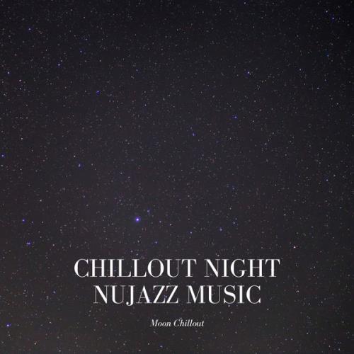 Moon Chillout — Chillout Night Nujazz Music (2021)
