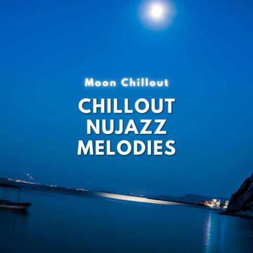 Moon Chillout — Chillout Nujazz Melodies (2021)