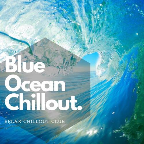 Relax Chillout Club — Blue Ocean — Chillout (2021)
