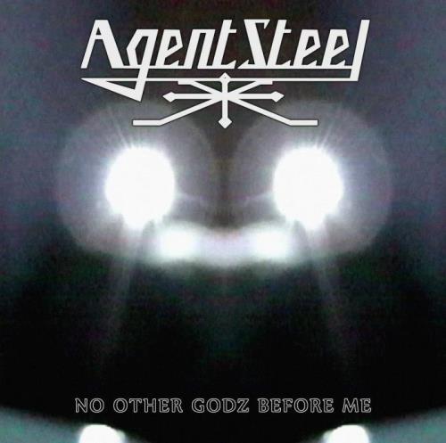 Agent Steel — No Other Godz Before Me (2021) FLAC