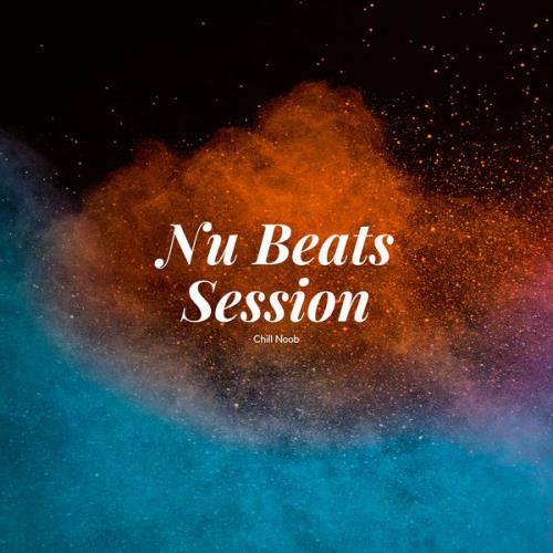 Chill Noob — Nu Beats Session (2021)