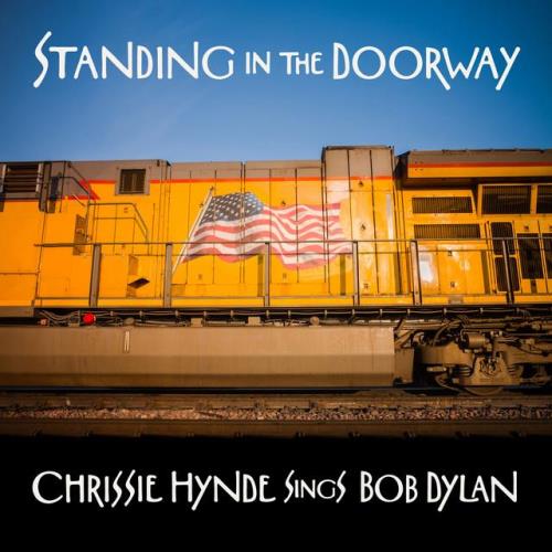 Chrissie Hynde — Standing In The Doorway: Chrissie Hynde Sings Bob Dylan (2021)