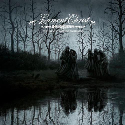 Lament Christ — The Agonic Fall of Mourners (2021)