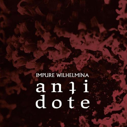 Impure Wilhelmina — Antidote (2021)