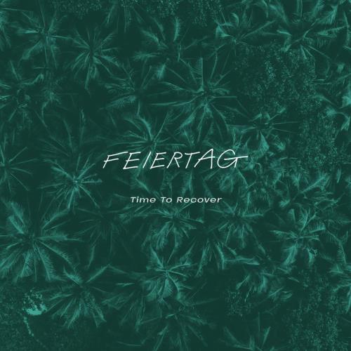 Feiertag — Time to Recover (2021)