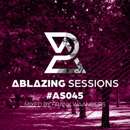 Rene Ablaze — Ablazing Session 045 (2021-06-02)