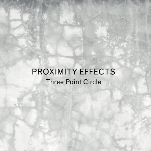 Three Point Circle feat K Leimer — Proximity Effects (2021)