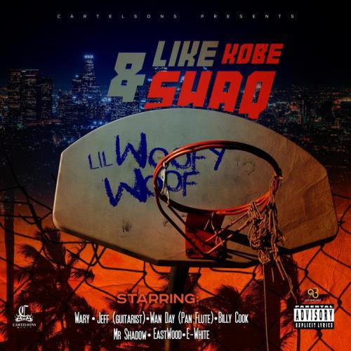 Lil Woofy Woof & Cartelsons — Like Kobe And Shaq (2021)