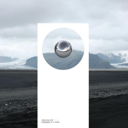 Pablo Bolivar — Framework Of A Dream (2021)