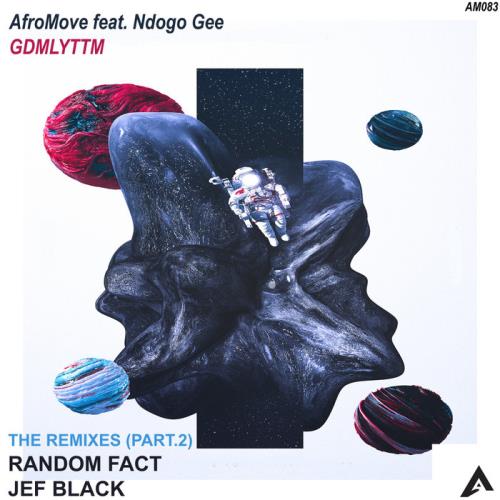 AfroMove feat Ndogo Gee — GDMLYTTM (The Remixes) (Part 2) (2021)