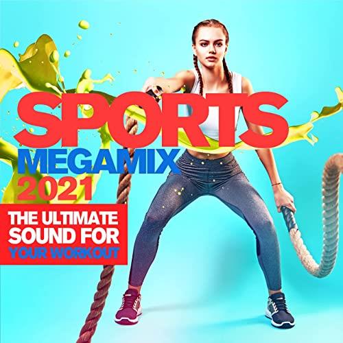 Sports Megamix 2021 (The Ultimate Sound For Your Workout) (2021) Sports Megamix 2021 (The Ultimate Sound For Your Workout) (2021)