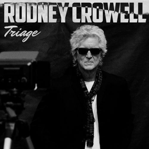 Rodney Crowell - Triage (2021)