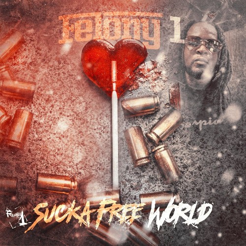 Felony 1 - SuckaFree World (2022)