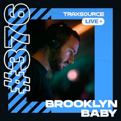 Brooklyn Baby — Traxsource Live! 376 (2022—05—24)