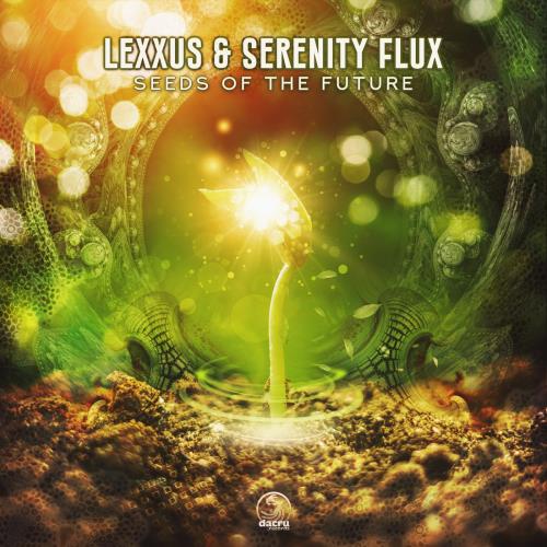 Lexxus & Serenity Flux - Seeds Of The Future (2022)