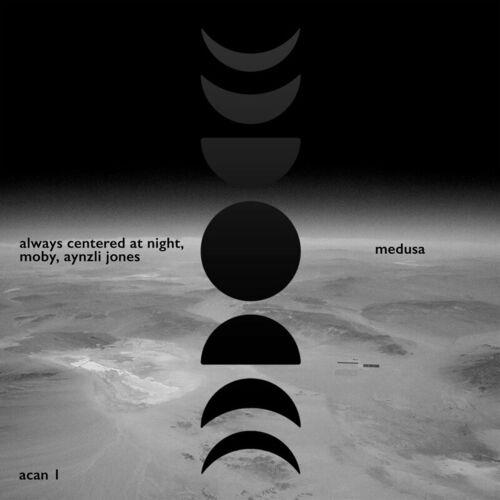 Always Centered At Night & Moby & Aynzli Jones - Medusa (2022)