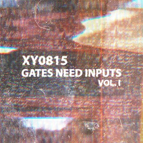 XY0815 - Gates Need Inputs Vol. I (2022)