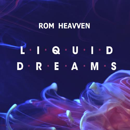 Rom Heavven - Liquid Dreams 120 (2022-06-02)