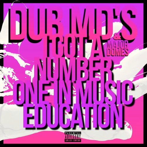 Dub Md's & Major Domes - I Got A Number One In Music Education (2022)