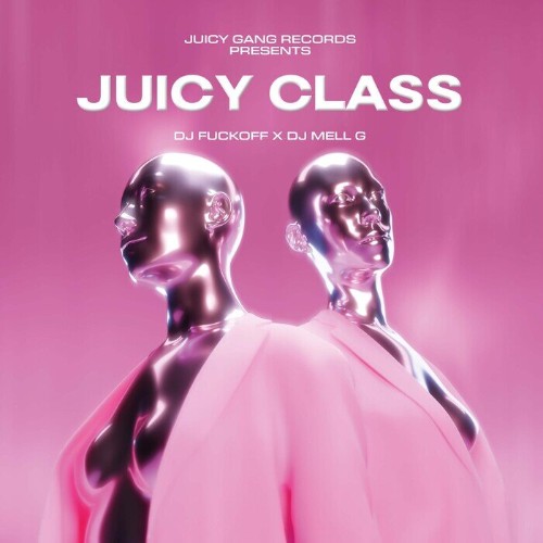 DJ FUCKOFF X DJ MELL G - JUICY CLASS (2022)