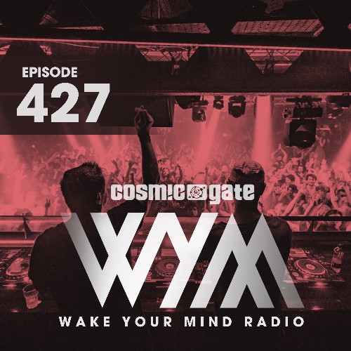 Cosmic Gate - Wake Your Mind Episode 427 (2022-06-10)