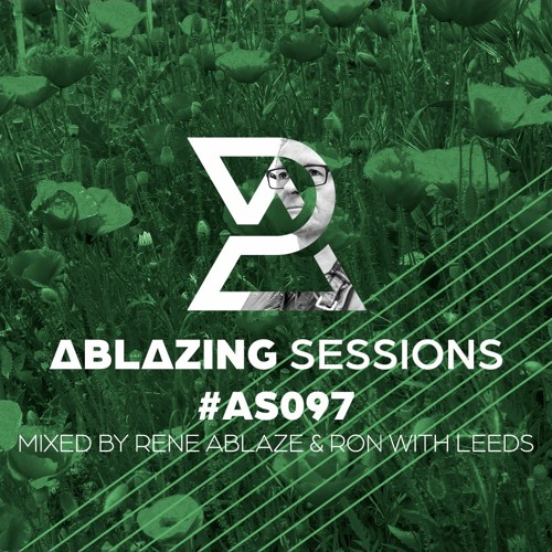 Rene Ablaze & Ron with Leeds - Ablazing Sessions 097 (2022-06-13)