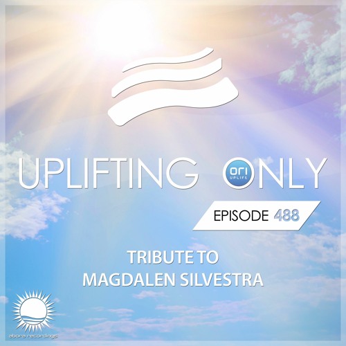 Ori Uplift presents - Uplifting Only 488 (Tribute to Magdalen Silvestra) (2022)