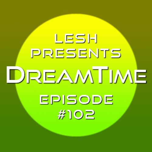 Lesh - DreamTime 102 (2022-06-17)