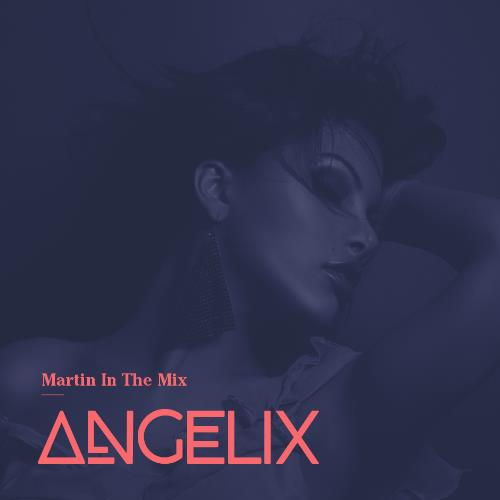 Martin In The Mix - Angelix 078 (2022-06-20)