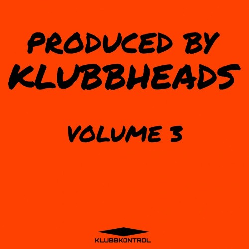 Produced by Klubbheads - Volume 3 (2022)