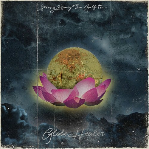 Skinny Bonez Tha Godfatha - Globe Healer (2022)