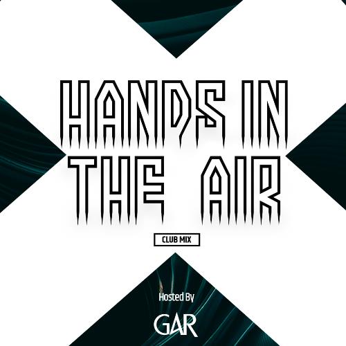 GAR - Hands In The Air Club Mix 051 (2022-06-28)