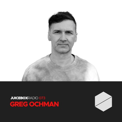 Greg Ochman - Juicebox Radio 073 (2022-06-27)