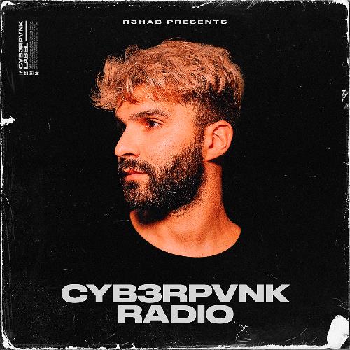 R3hab - CYB3RPVNK Radio #508 (2022-06-29)