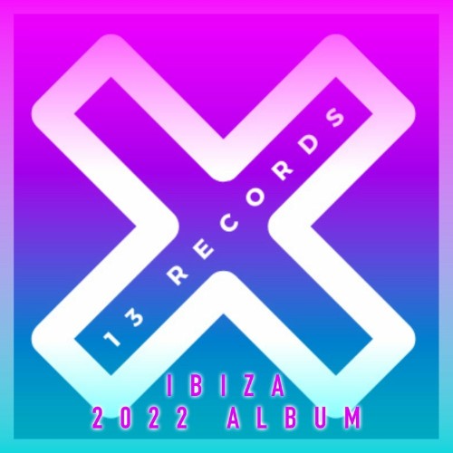 13 Records Ibiza 2022 Album (2022)