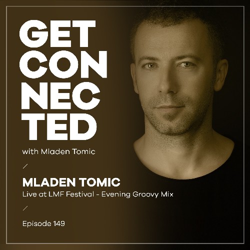 Mladen Tomic - Get Connected 149 (2022-07-01)