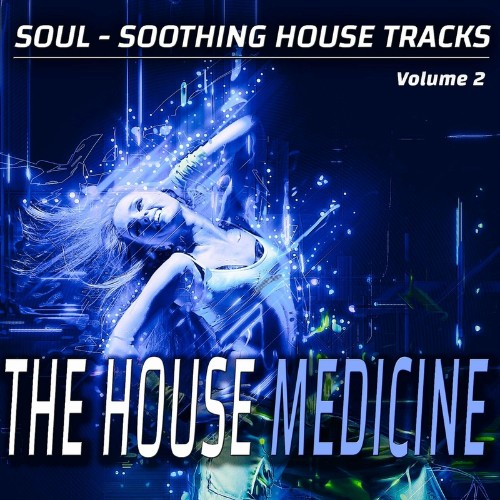 The House Medicine - Vol. 2 - Soul-soothing House Songs (Album) (2022)