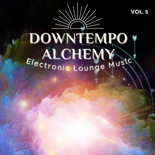 Downtempo Alchemy, Vol.5 (Electronic Lounge Music) (2022)