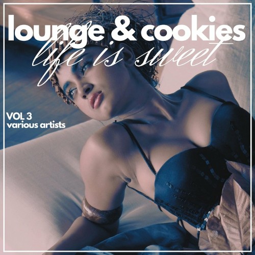 Life Is Sweet (Lounge & Cookies), Vol. 3 (2022)