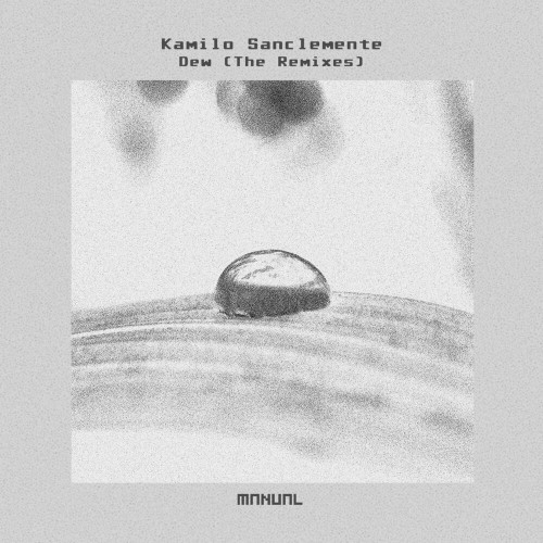 Kamilo Sanclemente - Dew (The Remixes) (2022)