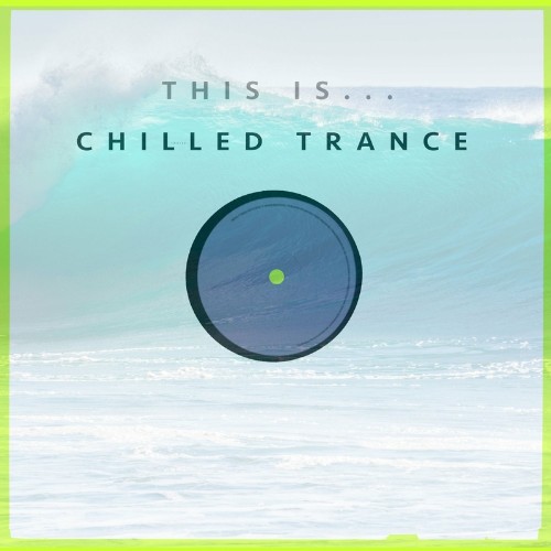 This Is... Chilled Trance (2022)