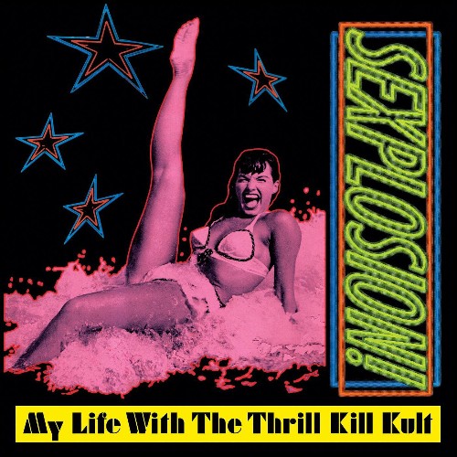 My Life With the Thrill Kill Kult - Sexplosion! (Expanded Edition) (2022)