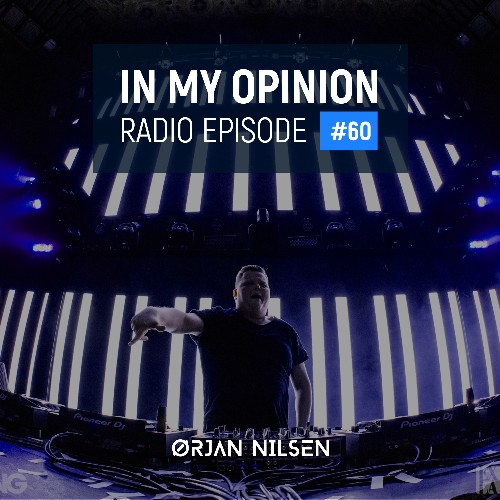 Orjan Nilsen - In My Opinion Radio 060 (2022-07-06)