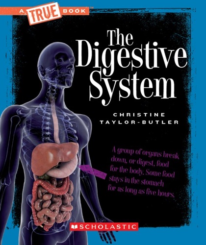 The Digestive System (A True Book: Health and the Human Body) (A True Book (Relaunch))