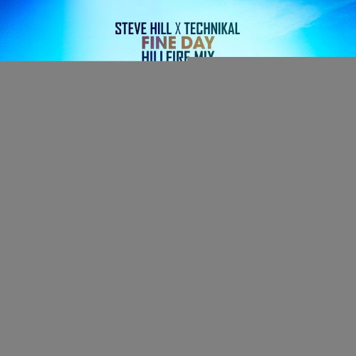 VA - Steve Hill x Technikal - Fine Day (Hillfire Remix) (2023) (MP3)