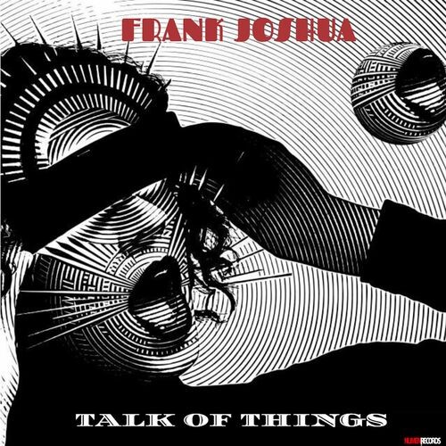 Frank Joshua - Talk Of Things (2023)
