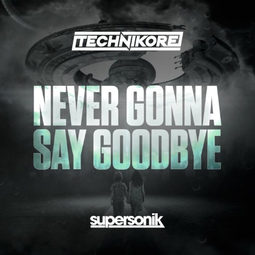 Technikore - Never Gonna Say Goodbye (2023) MP3